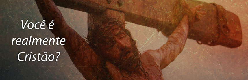 Você é realmente Cristão?