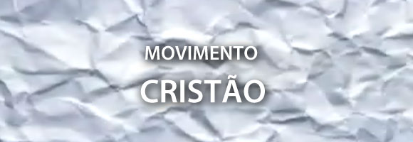 Movimento Cristão – Jovem Cristão é ser…